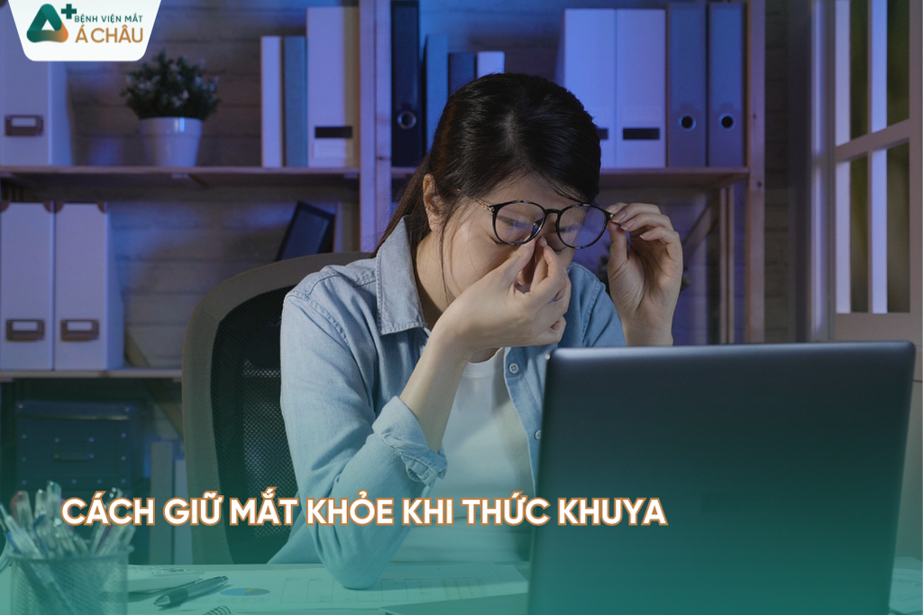 CÁCH GIỮ MẮT KHỎE KHI THỨC KHUYA 